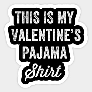 This is my valentine's pajama shirt Sticker